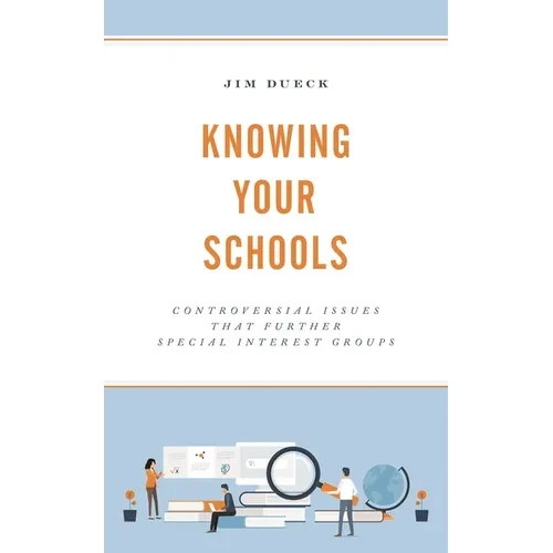 Knowing Your Schools: Controversial Issues That Further Special Interest Groups - Hardcover