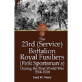 The 23rd (Service) Battalion Royal Fusiliers (First Sportsman's) During the First World War 1914-1918 - Hardcover