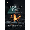 The Hunters' Feast: Conversations Around the Camp Fire - Hardcover