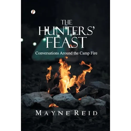 The Hunters' Feast: Conversations Around the Camp Fire - Hardcover