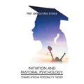 Initiation and Pastoral Psychology: Toward African Personality Theory - Paperback