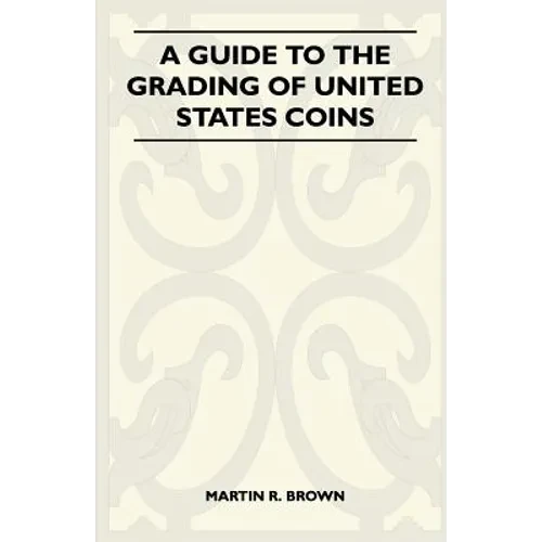 A Guide To The Grading Of United States Coins - Paperback
