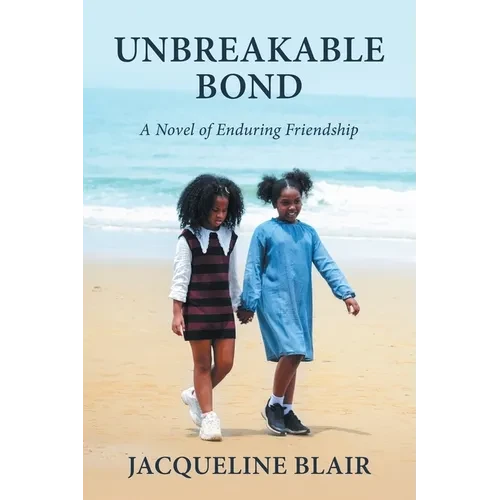 Unbreakable Bond: A Novel of Enduring Friendship - Paperback