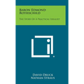 Baron Edmond Rothschild: The Story of a Practical Idealist - Hardcover