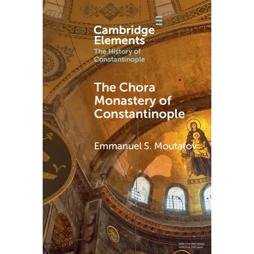 The Chora Monastery of Constantinople - Paperback