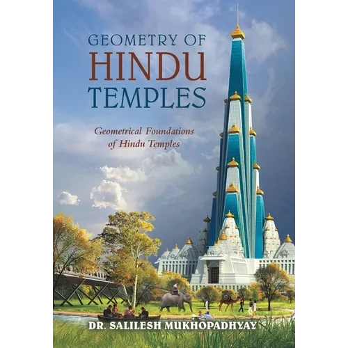 Geometry of Hindu Temples: Geometrical Foundations of Hindu Temples - Hardcover