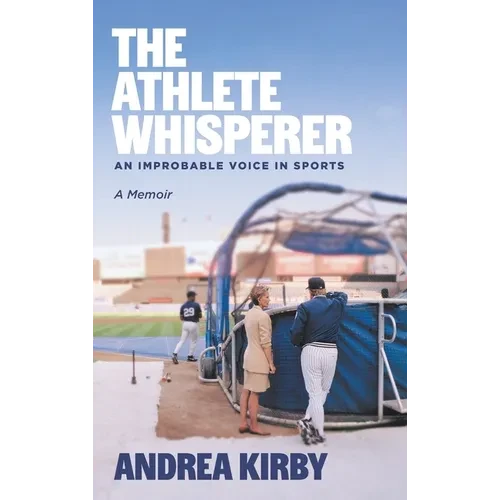 The Athlete Whisperer: An Improbable Voice in Sports - Hardcover
