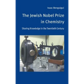 The Jewish Nobel Prize in Chemistry: Sharing Knowledge in the Twentieth Century - Hardcover