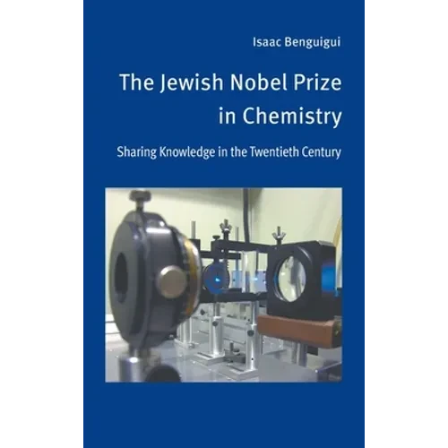 The Jewish Nobel Prize in Chemistry: Sharing Knowledge in the Twentieth Century - Hardcover