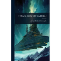 Titan, Son Of Saturn - Hardcover