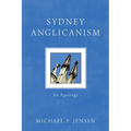 Sydney Anglicanism: An Apology - Hardcover
