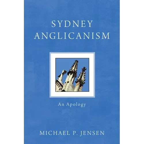 Sydney Anglicanism: An Apology - Hardcover