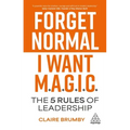 Forget Normal - I Want Magic: The 5 Rules of Leadership - Hardcover