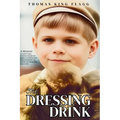 The Dressing Drink: An orphan's legacy intertwines triumph and tragedy, revealing the truth behind the glamour-sip carefully, one unforgettable page a - Hardcover