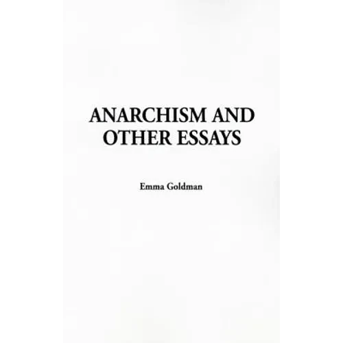 Anarchism and Other Essays - Hardcover