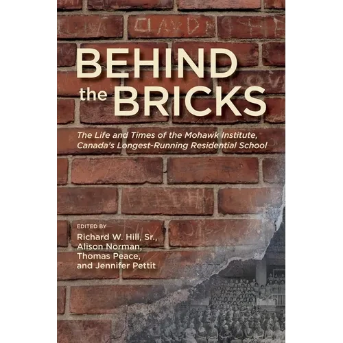 Behind the Bricks: The Life and Times of the Mohawk Institute, Canada's Longest-Running Residential School - Paperback