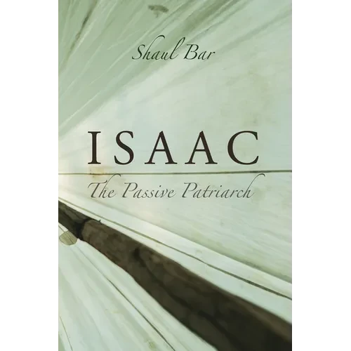 Isaac: The Passive Patriarch - Hardcover