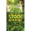 Stock Investing for Beginners: Marijuana Stocks - How to Get Rich With The Only Asset Producing Financial Returns as Fast as Cryptocurrency - Hardcover