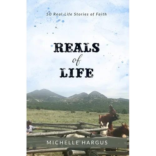 Reals of Life: 50 Real-Life Stories of Faith (color interior) - Hardcover