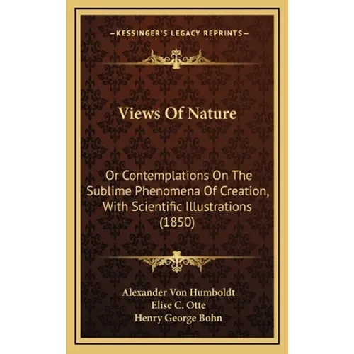 Views Of Nature: Or Contemplations On The Sublime Phenomena Of Creation, With Scientific Illustrations (1850) - Hardcover