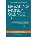 Breaking Money Silence: How to Shatter Money Taboos, Talk More Openly about Finances and Live a Richer Life - Paperback