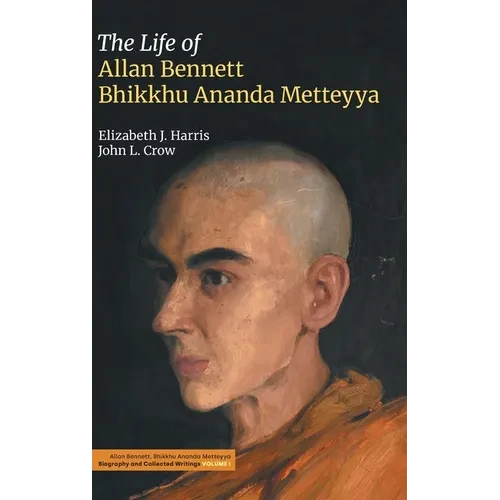 The Life of Allan Bennett, Bhikkhu Ananda Metteyya - Hardcover