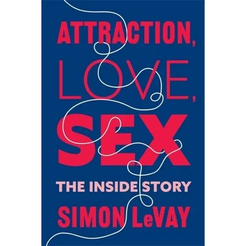 Attraction, Love, Sex: The Inside Story - Paperback