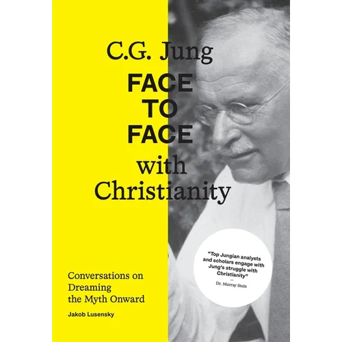 C.G. Jung: Face to Face with Christianity - Conversations on Dreaming the Myth Onward