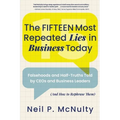 The Fifteen Most Repeated Lies in Business Today: Falsehoods and Half-Truths Told by CEOs and Business Leaders (And How to Rephrase Them) - Paperback