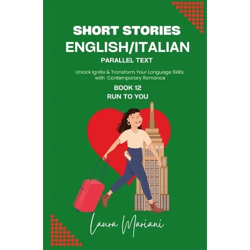 Short Stories in English/Italian - Parallel Text: Unlock Ignite & Transform Your Language Skills with Contemporary Romance - Paperback