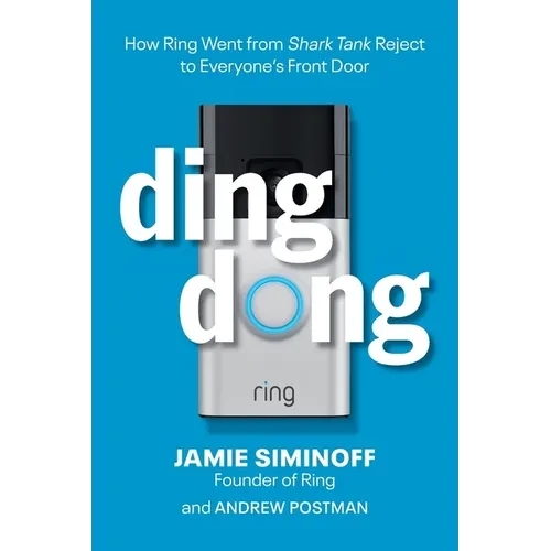 Ding Dong: How Ring Went from Shark Tank Reject to Everyone's Front Door - Paperback