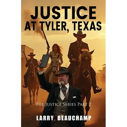 Justice At Tyler, Texas: The Justice Series Part 2 - Paperback