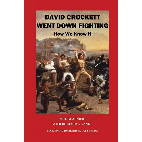 David Crockett Went Down Fighting: How We Know It - Paperback