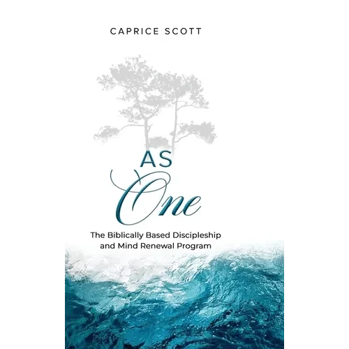 As One: The Biblically Based Discipleship & Mind Renewal Program - Hardcover