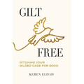 Gilt Free: Ditching Your Gilded Cage for Good - Hardcover