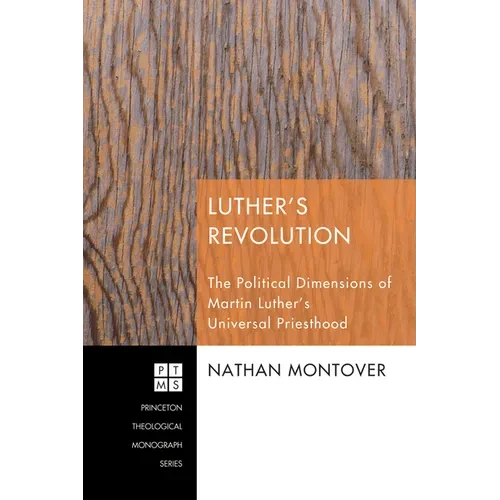 Luther's Revolution: The Political Dimensions of Martin Luther's Universal Priesthood - Hardcover