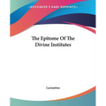The Epitome Of The Divine Institutes