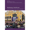 Mediating Catholicism: Religion and Media in Global Catholic Imaginaries - Paperback