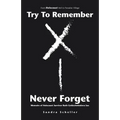 Try to Remember-Never Forget: Memoirs of Holocaust Survivor Ruth Goldschmiedova Sax - Paperback