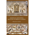 Armenian Apocrypha Relating to Biblical Heroes - Hardcover