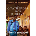 A Goatherder from Rubaya: The Odyssey of an African Aid Worker - Paperback