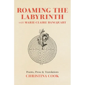 Roaming the Labyrinth with Marie-Claire Bancquart - Paperback