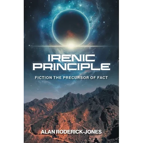 Irenic Principle: Fiction: the Precursor of Fact - Paperback