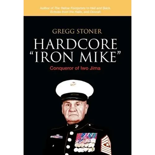 Hardcore "Iron Mike": Conqueror of Iwo Jima - Hardcover