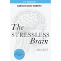 The Stressless Brain: Reducing stress and anxiety through the power of meditation and psychology - Paperback