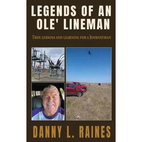 Legends of an Ole' Lineman: True lessons and learning for a Journeyman - Hardcover