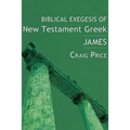 Biblical Exegesis of New Testament Greek: James - Hardcover