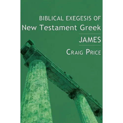 Biblical Exegesis of New Testament Greek: James - Hardcover