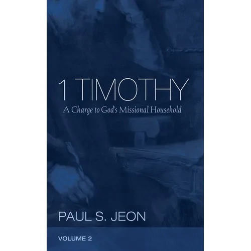 1 Timothy, Volume 2: A Charge to God's Missional Household - Paperback