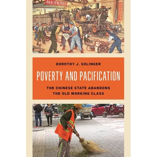 Poverty and Pacification: The Chinese State Abandons the Old Working Class - Paperback